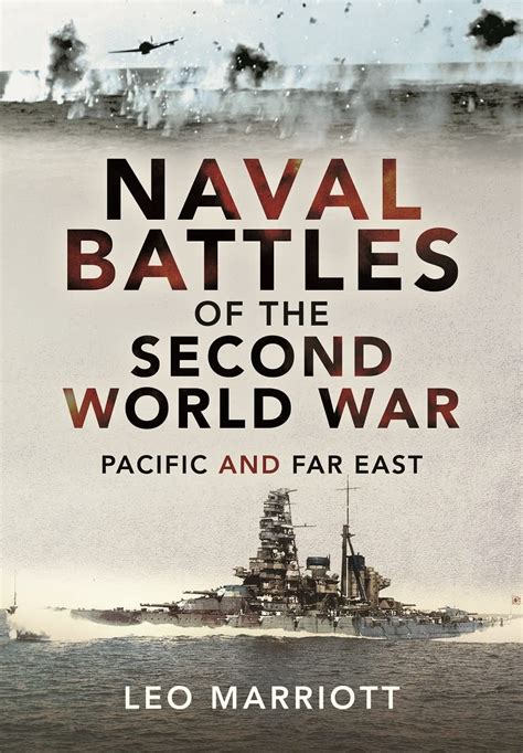 Naval Battles Of The Second World War Pacific And Far East Marriott Leo 9781399098984 Amazon Com Books