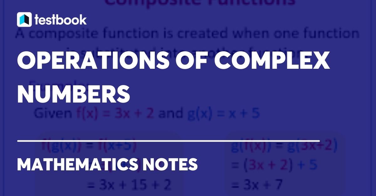 Operations Of Complex Numbers Learn Addition Subtraction Here