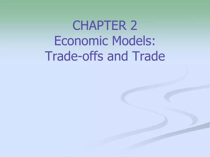 Ppt Chapter 2 Economic Models Trade Offs And Trade Powerpoint