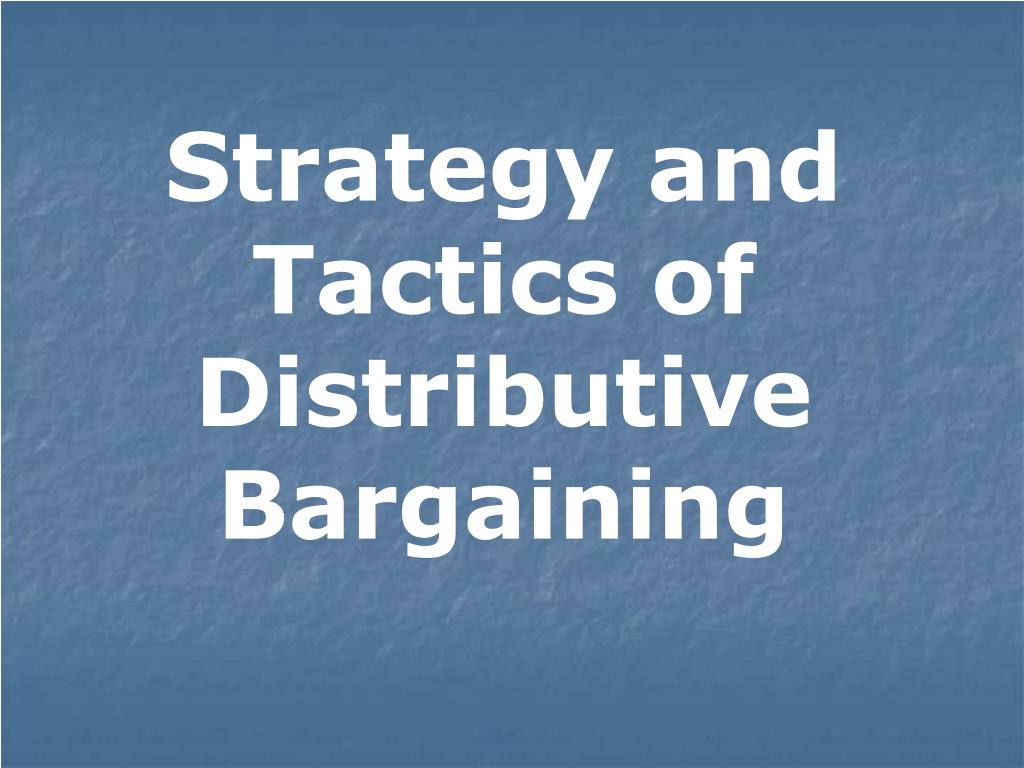 Ppt Chapter 3 Strategy And Tactics Of Distributive Bargaining Powerpoint Presentation Id 1249706