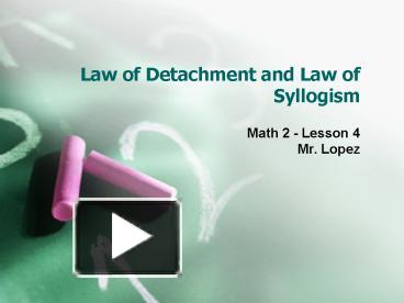 Ppt Law Of Detachment And Law Of Syllogism Powerpoint Presentation