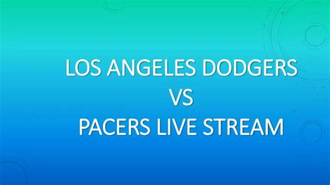 Ppt Los Angeles Dodgers Vs Pacers Live Stream Powerpoint Presentation Id 7444106