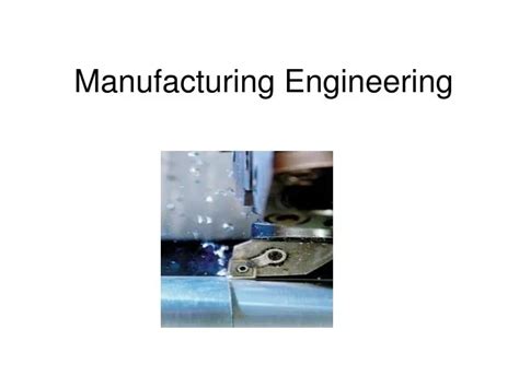 Ppt Manufacturing Engineering Powerpoint Presentation Free Download Id 4447163