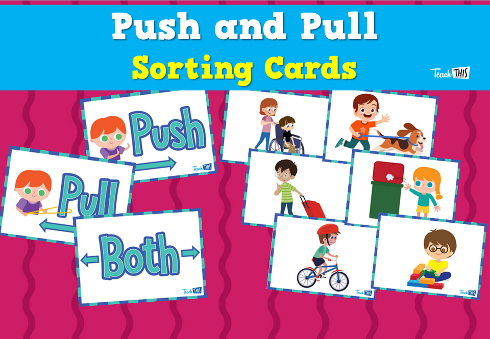 Push And Pull Sorting Cards Teacher Resources And Classroom Games