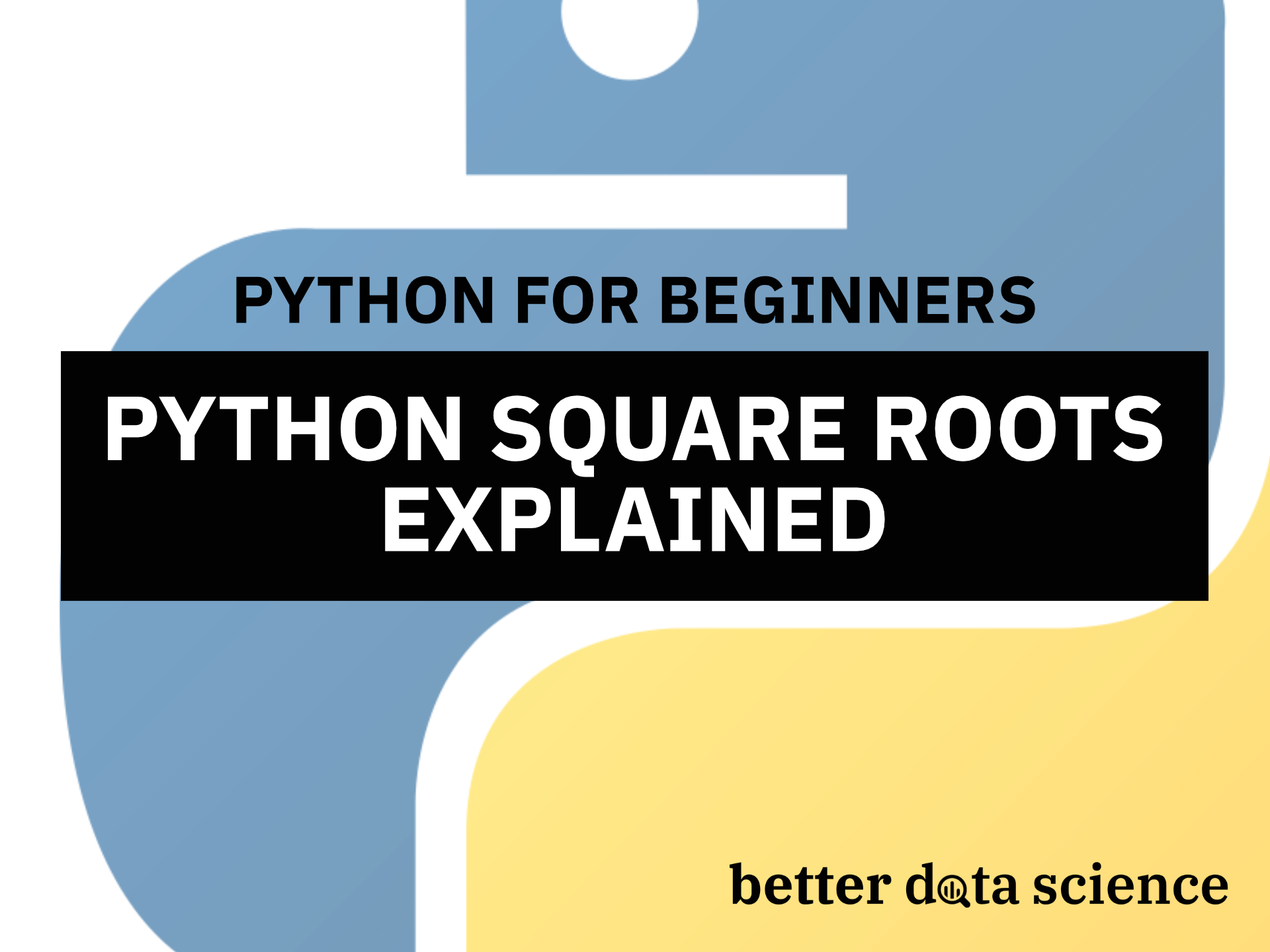 Python Square Roots 5 Ways To Take Square Roots In Python Better Data Science