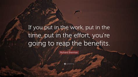 Richard Sherman Quote If You Put In The Work Put In The Time Put In The Effort You Re Going