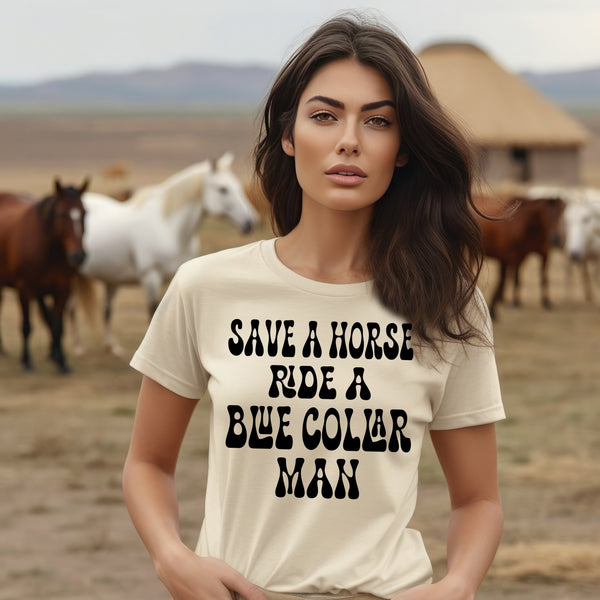 Save A Horse Ride A Blue Collar Man Single Color Black 11 5 Amp Quot Wide Okie Design Co