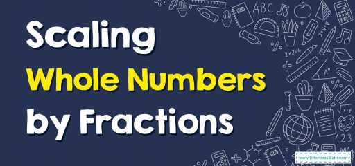 Scaling Whole Numbers By Fractions