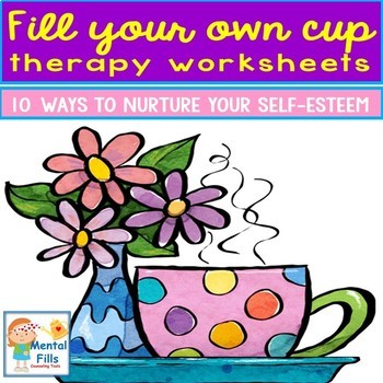 Self Esteem Worksheets Fill Your Emotional Cup With Self Care Tpt