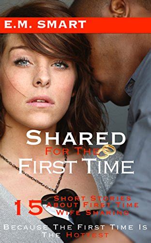 Shared For The First Time 15 Short Stories About First Time Wife Sharing Ebook Smart E M