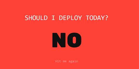 To Deploy or Not: Weighing the Pros and Cons Today