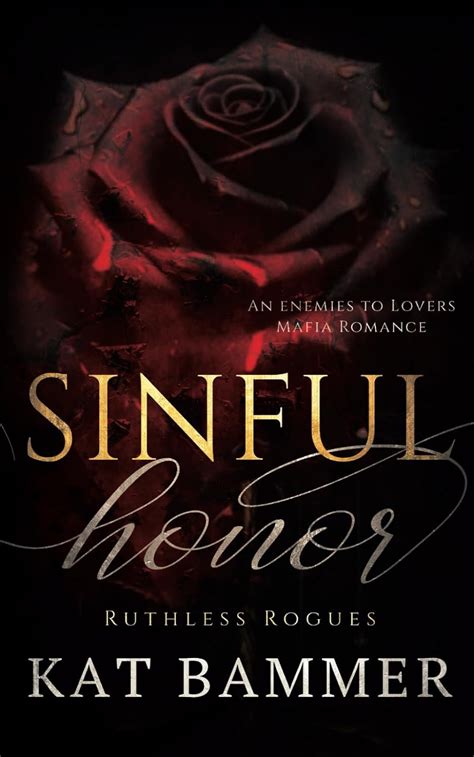 Sinful Honor An Enemies To Lovers Mafia Romance Ruthless Rogues Mafia Bammer Kat