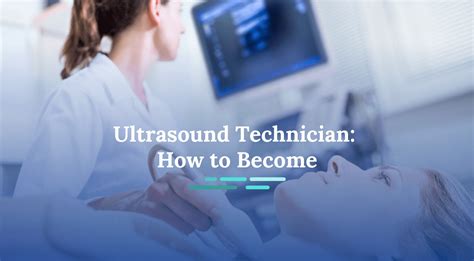 Steps Toward An Ultrasound Technician Career An Ultrasound Technician