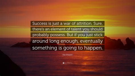 Success Is Just A War Of Attrition