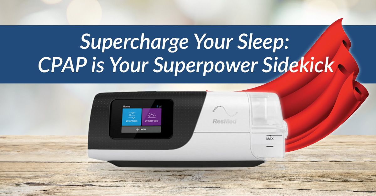 Supercharge Your Sleep Cpap Is Your Superpower Sidekick Easy Breathe