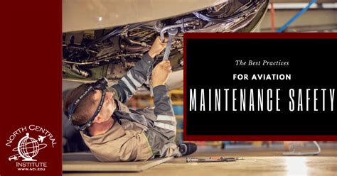 The Best Practices For Aviation Maintenance Safety North Central Institute