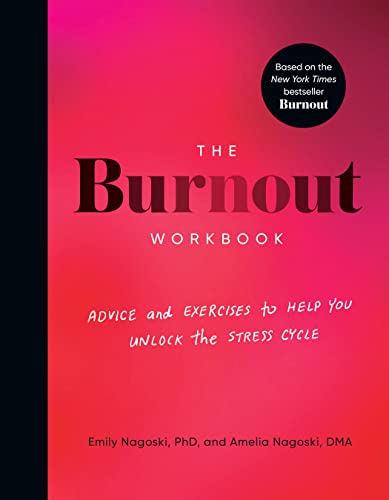 The Burnout Workbook Advice And Exercises To Help You Unlock The