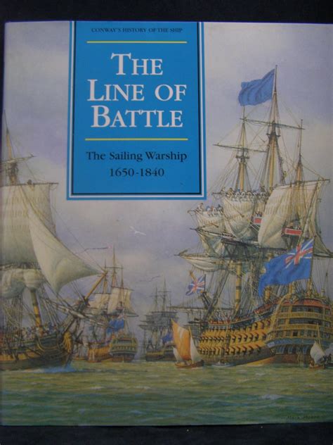 The Line Of Battle The Sailing Warship 1650 1840