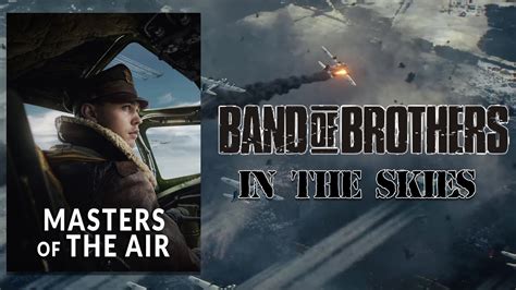 The New Band Of Brothers Series Is Out Masters Of The Air Youtube