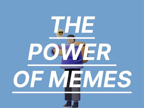 The Power Of Memes