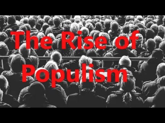 The Rise Of Populism Youtube