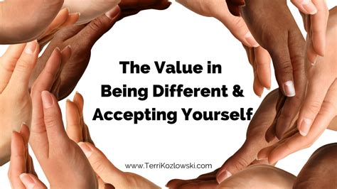 The Value In Being Different And Accepting Yourself Terri Kozlowski