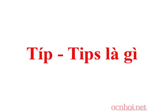 Tip Tips L G Ph N Bi T Hi U Ng Tip V Tips Khi S D Ng