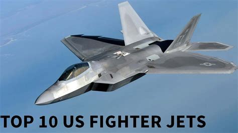 Top 10 U S Best Fighter Jets Top 10 American Fighter Planes Youtube