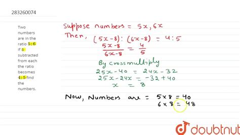 Two Numbers Are In The Ratio 5 Ratio 6 If 8 Is Subtracted From Each Of The Numbers The Ratio