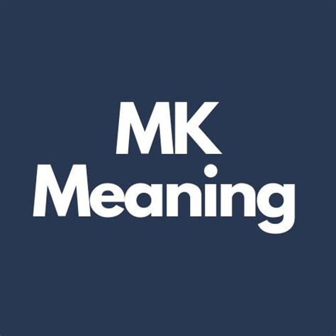 What Does Mk Mean In Text Real Life Examples