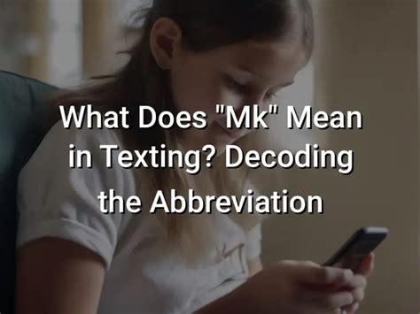 What Does Mk Mean In Texting How To Use It The Right Way