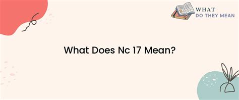 What Does Nc 17 Mean What Do They Mean