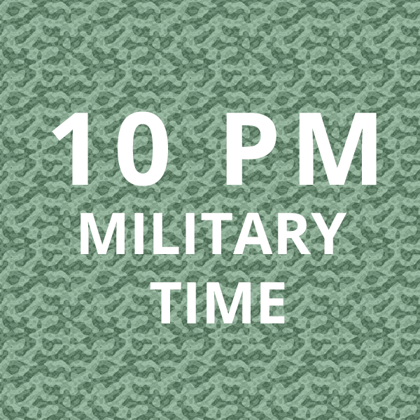 What Is 10 Pm In Military Time It S Basic Math