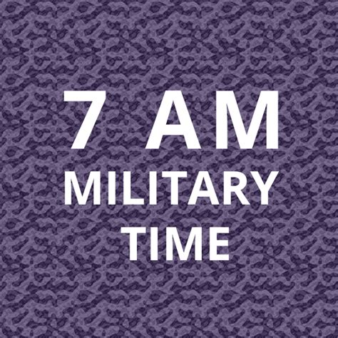 What Is 7Am Military Time 7 00 Am Convert 12 Hour To 24 Hour Time