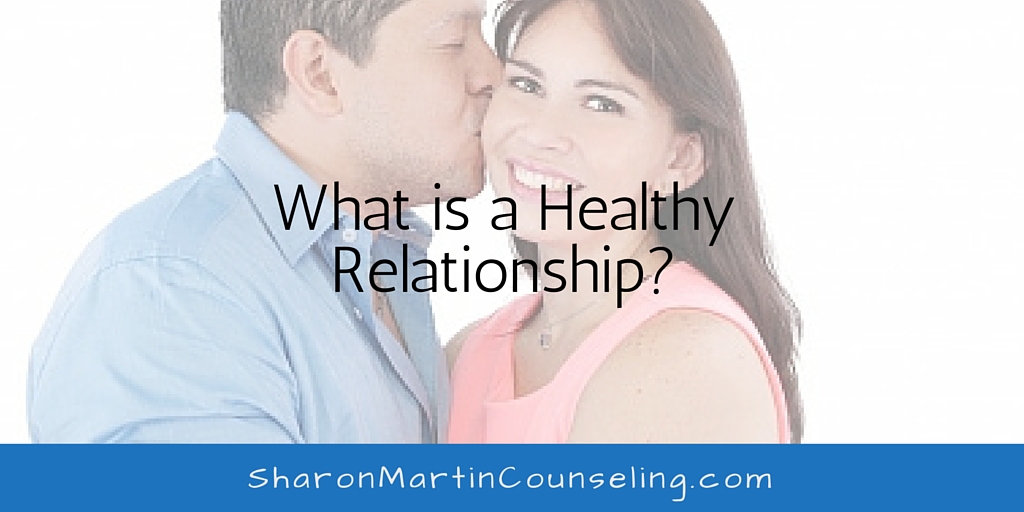 What Is A Healthy Relationship Dr Sharon Martin Lcsw