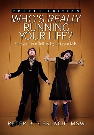 Who S Really Running Your Life Fourth Edition Peter K Gerlach