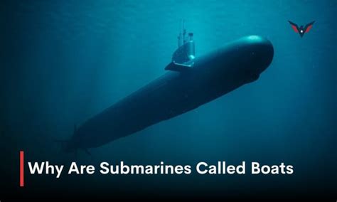 5 Reasons Submarines are Called Boats